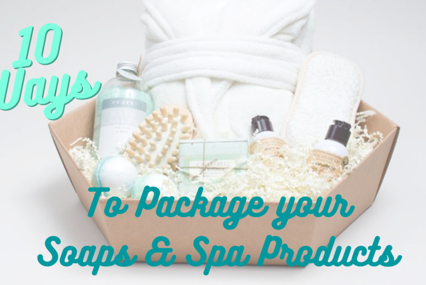 10 Creative Ways to Package Your Soap and Spa Products