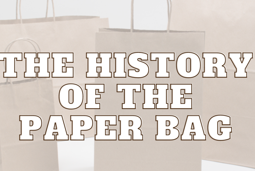 The History of the Paper Bag: From Invention to Utility