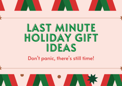 Last Minute Holiday Gift Ideas