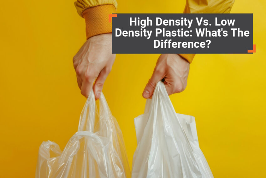High Density Vs. Low Density Plastic: What’s The Difference?