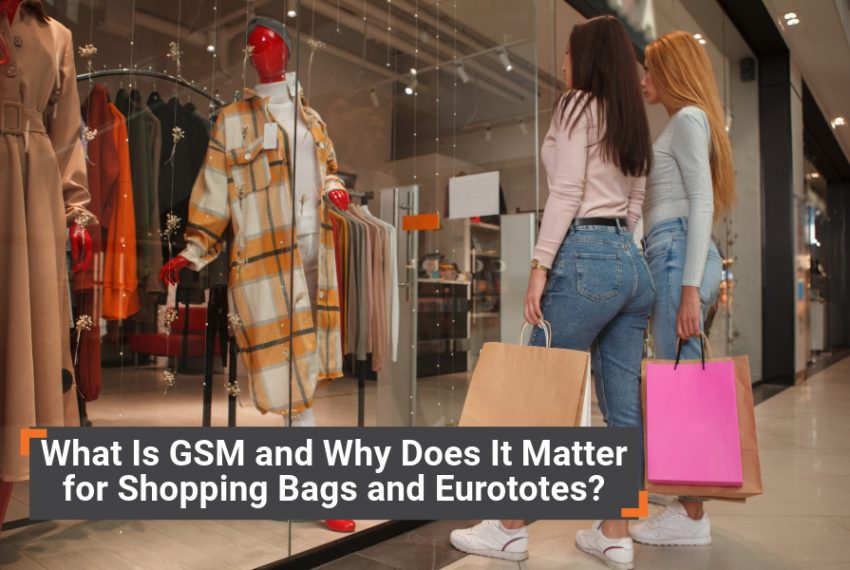 What Is GSM and Why Does It Matter for Shopping Bags and Eurototes?