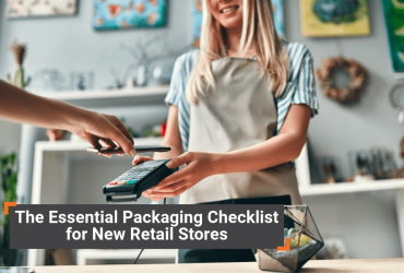 The Essential Packaging Checklist for New Retail Stores