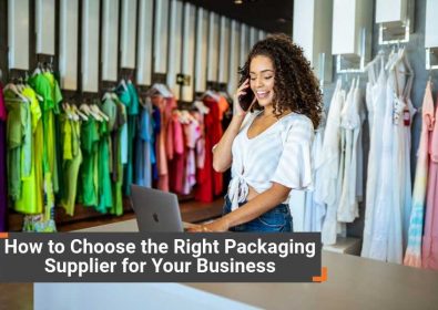 How to Choose the Right Packaging Supplier for Your Business