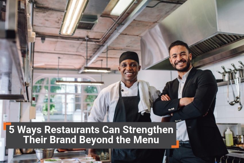 5 Ways Restaurants Can Strengthen Their Brand Beyond the Menu