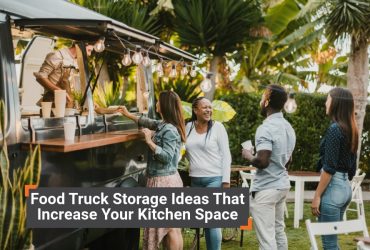 Food Truck Storage Ideas That Increase Your Kitchen Space